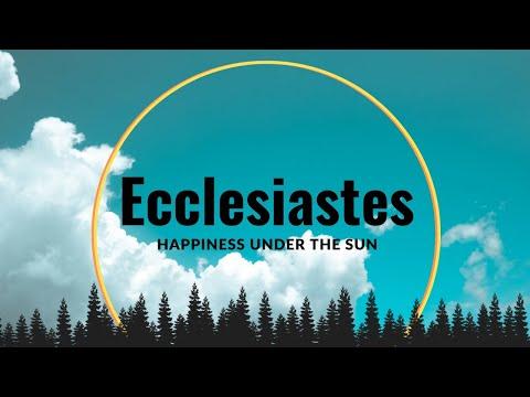 Happiness in Remembering Our Creator (Ecclesiastes 8:16-12:14)