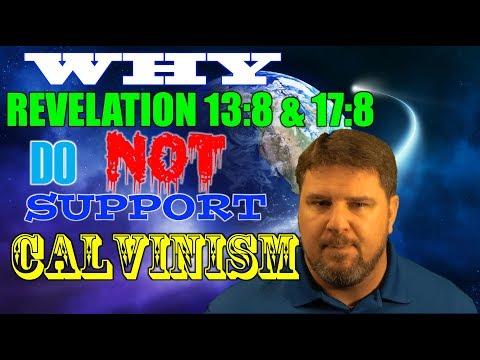 Why Revelation 13:8 & 17:8 does not support Calvinism.