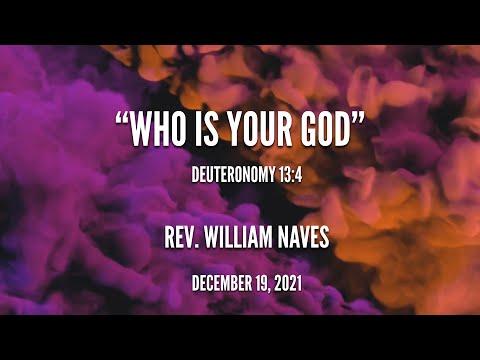 'Who Is Your God?' - Deuteronomy 13:4 - Rev. William Naves