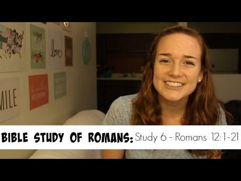 Bible Study on Romans - Part 6 | Romans 12:1-21