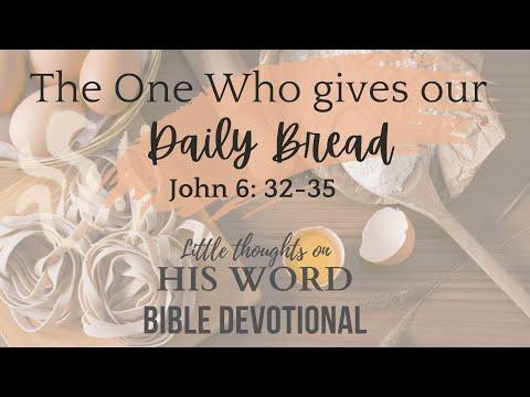 The One Who Gives our Daily Bread | John 6:32-35 Daily Devotional | God Provides / little thoughts
