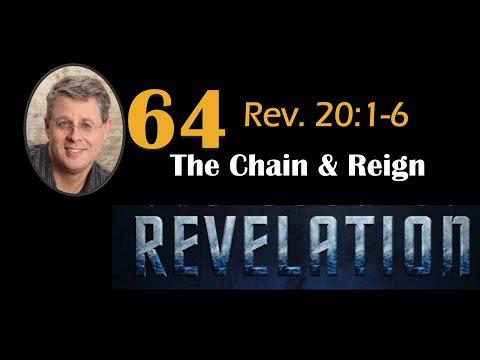 Revelation 64. The Chain & Reign. REVELATION 20:1-4a.