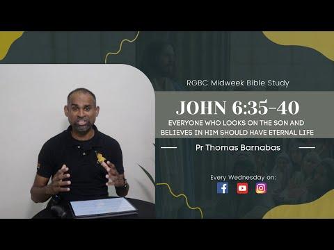 Midweek Bible Study | John 6:36-40 | Everyone Who Believes Have Eternal Life | Pr Thomas Barnabas
