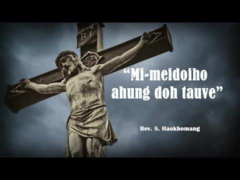 Thadou-Kuki Gospel Sermon.Good Friday:"Mi-meidoiho ahung doh tauve".Rev. S. Haokhomang.John 19:38-42