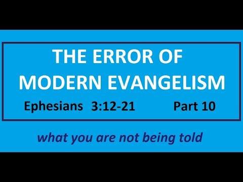 The Error of Modern Evangelism- Ephesians 3:12-21  -   Part 10