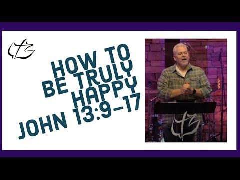 How to be Truly Happy - John 13:9-17