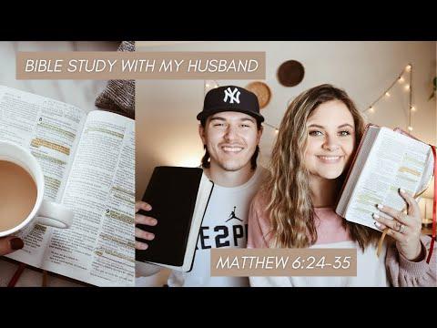 BIBLE STUDY W/ MY HUSBAND || Matthew 6:24-34