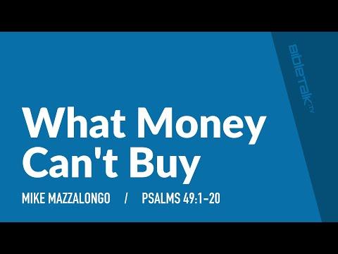 What Money Can't Buy (Psalm 49:1-20) | Mike Mazzalongo | BibleTalk.tv