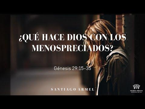 ¿Qué hace Dios con los menospreciados? | Genesis 29:15-35 | Santiago Armel