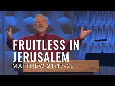 Matthew 21:17-22, Fruitless In Jerusalem