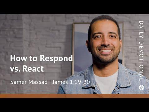 How to Respond vs. React | James 1:19–20 | Our Daily Bread Video Devotional