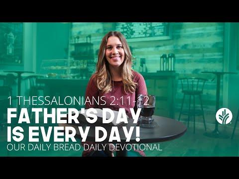 Father’s Day Is Every Day! | 1 Thessalonians 2:11–12 | Our Daily Bread Video Devotional