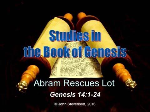 Genesis 14:1-24.  Abram Rescues Lot