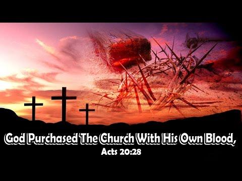 God Purchased The Church with his own Blood, Acts 20:28