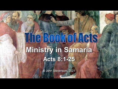 Acts 8:1-25.  Ministry in Samaria