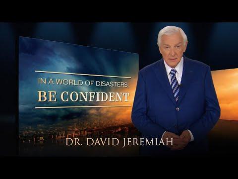 In a World of Disasters, BE CONFIDENT | Dr. David Jeremiah | Matthew 24:7