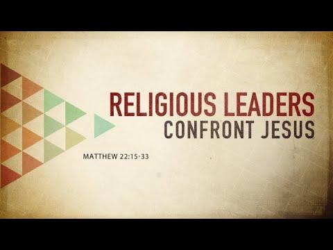Religious Leaders Confront Jesus (Matthew 22:15-33)