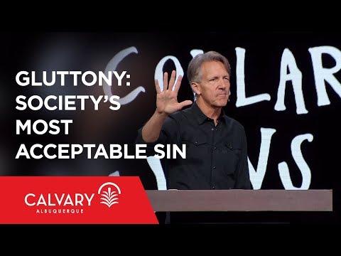 Gluttony: Society’s Most Acceptable Sin - 1 Corinthians 6:19-20 - Skip Heitzig