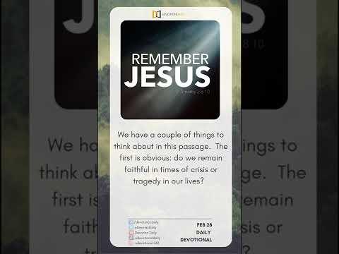 FEB 28 | DAILY DEVOTIONAL | REMEMBER JESUS! | 2 TIMOTHY 2: 8-10