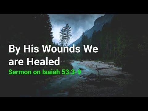 Sermon: Isaiah 53:3-9. By His Wounds We are Healed