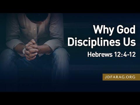 Why God Disciplines Us, Hebrews 12:4-12 – November 28th, 2021