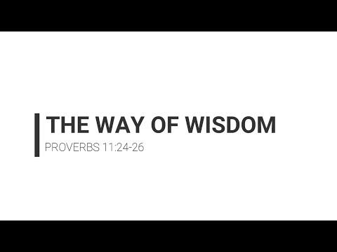 The Way of Wisdom Proverbs 11:24-26