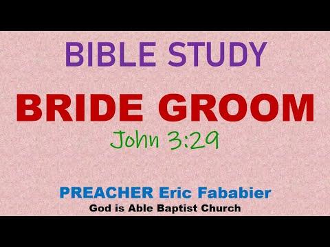 Bible Study - Bride Groom (John 3: 29) PREACHER Eric Fababier