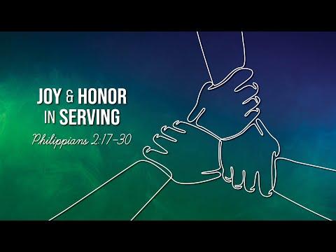 Joy & Honor in Serving // Philippians 2:17-30