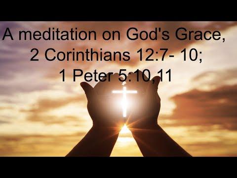 "A MEDITATION ON GOD'S GRACE" - 2 Corinthians 12:7-10; 1 Peter 5:10,11 - Rev William Stanford