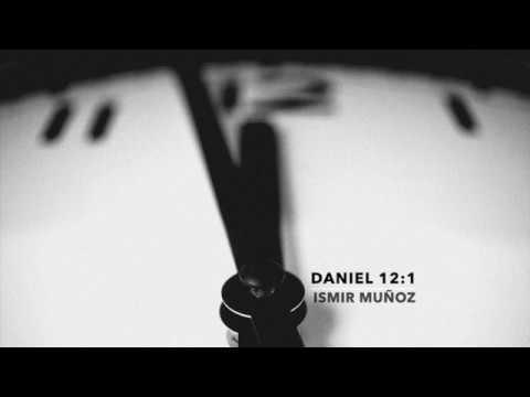 Ismir Muñoz - Se levantará Miguel (Daniel 12:1)