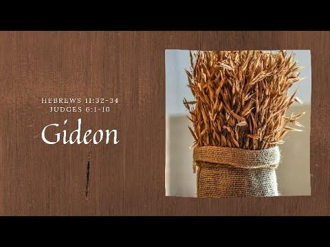 Hall of Faith - Gideon (Hebrews 11:32-34; Judges 6:1-10)