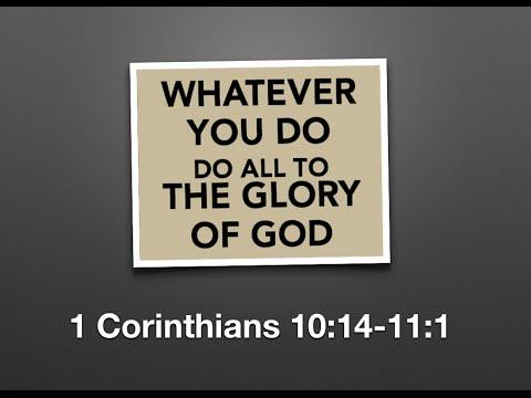 Do All To The Glory of God (1 Corinthians 10:14-11:1)