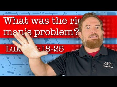 What was the rich man’s problem? - Luke 18:18-25