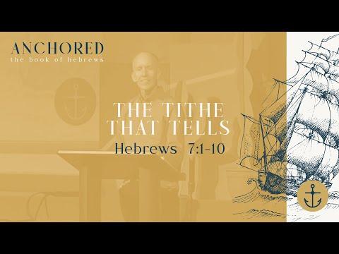 Sunday Service: Anchored (Hebrews 7:1-10 ; The Tithe that Tells) : September 12th, 2021