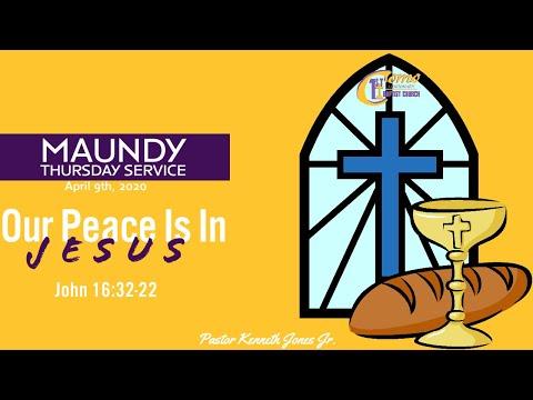 Maundy Thursday Service: Our Peace In Jesus, John 16:22-32
