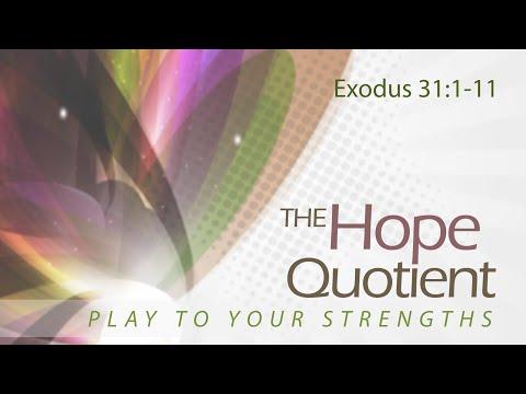 The Hope Quotient - Play to Your Strengths (Exodus 31:1-11) // Jacqui Crumrine // July 26, 2020