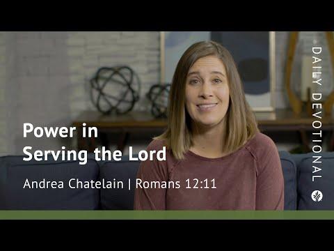 Power in Serving the Lord | Romans 12:11 | Our Daily Bread Video Devotional