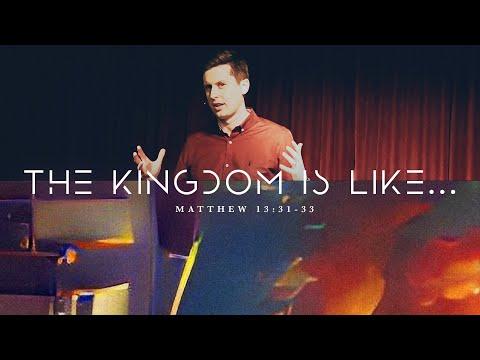 The Kingdom is Like | Ben Hewitt | Matthew 13:31-33