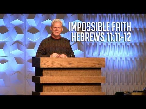 Hebrews 11:11-12, Impossible Faith