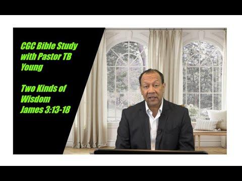 Two Kinds of Wisdom (James 3:13-18) Christ Gospel Church Bible Study 09/16/2020 with Dr. TB Young