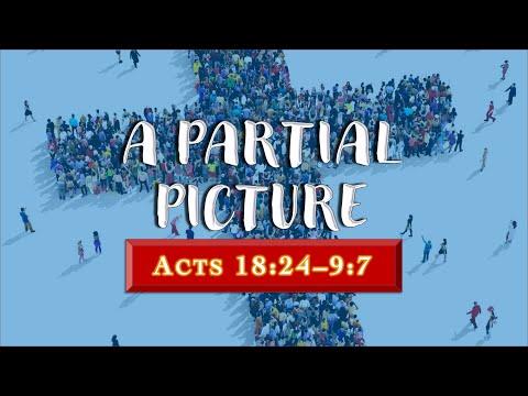 “A Partial Picture” – Acts 18:24–9:7