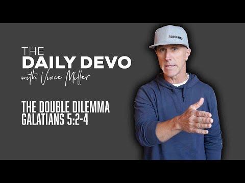 The Double Dilemma | Devotional | Galatians 5:2-4