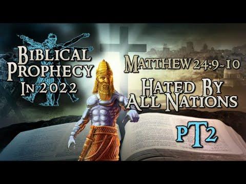 Matthew 24:9-10  "Hated By All Nations", Current Prophecy Teaching Series: "Biblical Prophecy 2022"