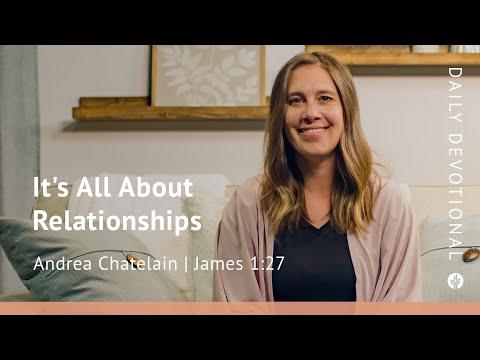 It’s All About Relationships | James 1:27 | Our Daily Bread Video Devotional