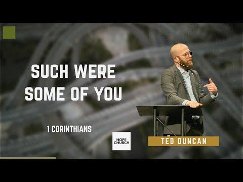 Such Were Some Of You | Ted Duncan (1 Corinthians 6:9-11)