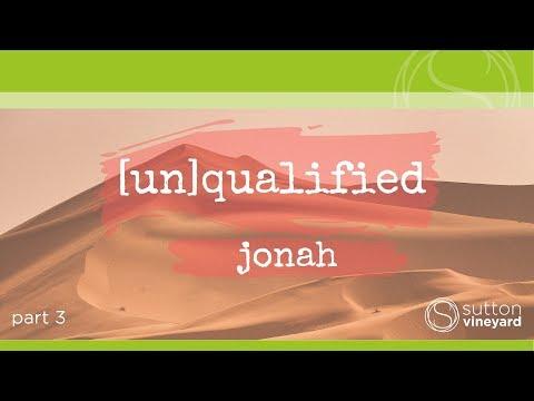 (Un)qualified Part 3: Jonah – Jonah 3: 4-10