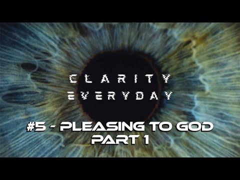 Clarity Everyday #5 - Pleasing to God (Part 1) [Ps 19:12-14] | Dr. Kurt Bjorklund | Aug 20-21, 2022