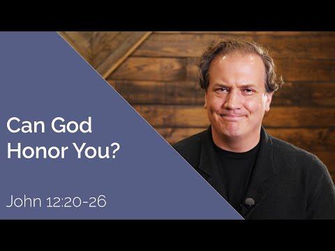 Can God Honor You? |  Devotional on John 12:20-26