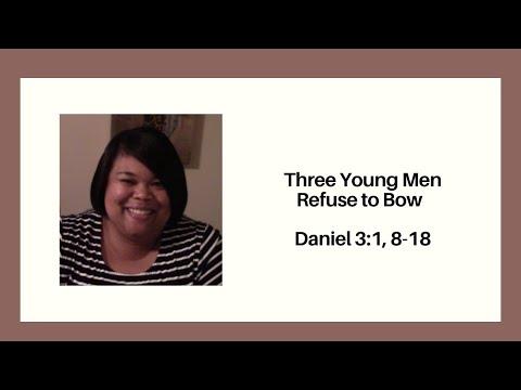 Three Young Men Refuse to Bow  Daniel 3:1, 8-18
