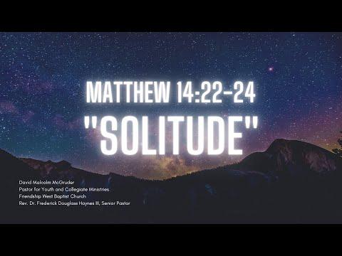 Matthew 14:22-24, "Solitude" Pt. 1